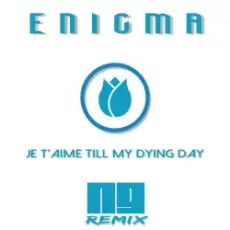 ENIGMA - Je T'aime Till My Dying Day (NJ Remix)