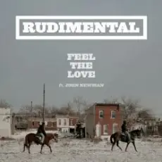 Rudimental - Feel the love (feat. John Newman)
