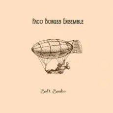Paco Borges Ensemble - Soft Samba