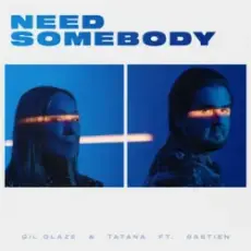 Gil Glaze & Tatana & Bastien - Need Somebody