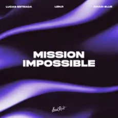 Lucas Estrada & Lenji & Amadi Blue - Mission Impossible