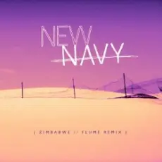 New Navy - Zimbabwe (Flume Remix)