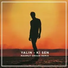 Yalın - Ki Sen (Mahmut Orhan Remix)