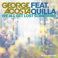 George Acosta feat. Quilla - We All Get Lost Sometimes