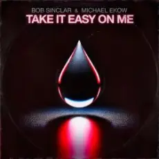 Bob Sinclar & Michael Ekow - Take It Easy On Me