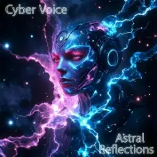 Cyber Voice - Astral Reflections (Mix)
