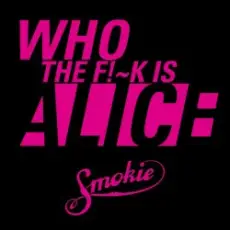 Smokie - Who the fuck is Alice
