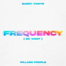 Gabry Ponte & Village People - Frequency (Go West)