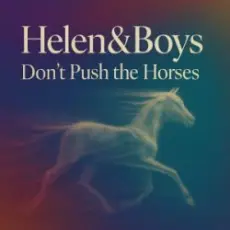 Helen&Boys - Don’t push the horses