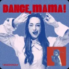 TARABAROVA - DANCE, MAMA!