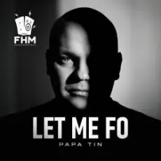 Papa Tin - Let Me Fo