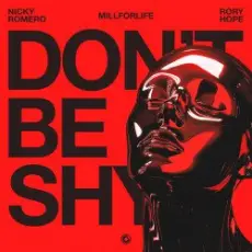 Nicky Romero & millforlife & Rory Hope - Don't Be Shy