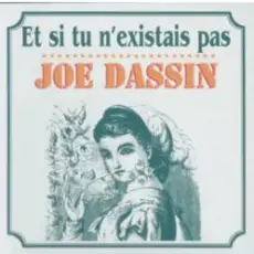 Joe Dassin - Et Si Tu N'existais Pas