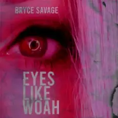 Bryce Savage - Eyes Like Woah