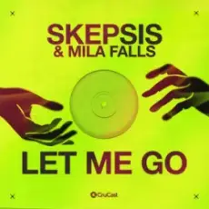 Skepsis & Mila Falls - Let Me Go
