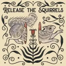 Release The Squirrels - Like A River