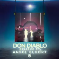 Don Diablo feat. Ansel Elgort - Believe