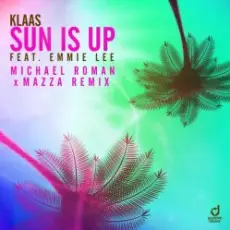 Klaas & Emmie Lee - Sun is up (Michael Roman & Mazza Remix)