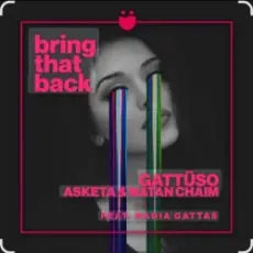 GATTUSO, Asketa & Natan Chaim feat. Nadia Gattas - Bring That Back