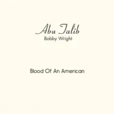 Abu Talib (Bobby Wright) - Blood Of An American