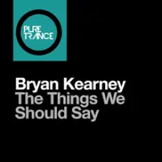 Bryan Kearney - The Things We Should Say (Original Mix)