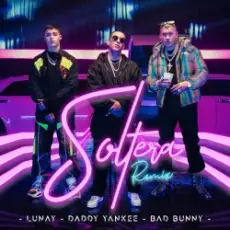 Lunay Ft. Daddy Yankee y Bad Bunny - Soltera (Remix)