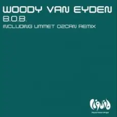 Woody Van Eyden - B.O.B (Ummet Ozcan Remix)