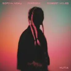 Sofiya Nzau & Madism & Robert Miles - Hutia