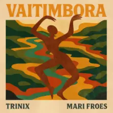 TRINIX x Mari Froes - Vaitimbora