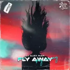 DJ Alex Man - Fly Away