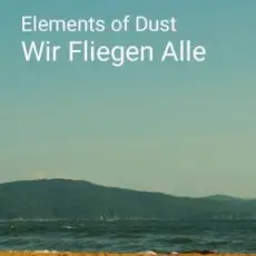 Elements of Dust - Wir fliegen alle