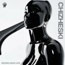 CHIZHESKI - Inconclusive Love