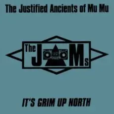 The Justified Ancients Of Mu Mu - It's Grim Up North