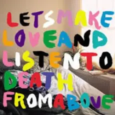 Обложка трека Let's Make Love And Listen To Death From Above