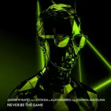 Andrew Rayel & EXTASIA & Alan Morris - Never Be The Same (feat. Joanna Angelina)