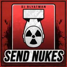 DJ Blyatman - Send Nukes