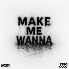 MOTi - Make Me Wanna