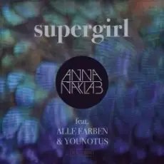 Anna Naklab Feat. Alle Farben & YOUNOTUS - Supergirl (Stereo Express Remix)