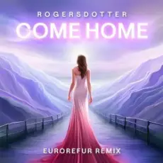 Rogersdotter - Come Home (EuroRefur Remix)