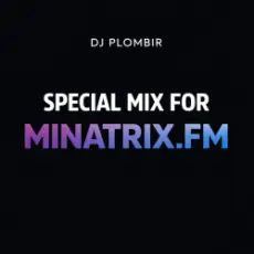 Dj Plombir - Special mix for MINATRIX.FM