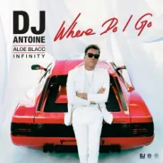 DJ Antoine feat. Aloe Blacc & INFINITY - Where Do I Go