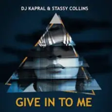 Dj Kapral & Stassy Collins - Give In to Me