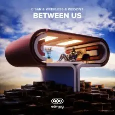C'SAR & WEEKLESS & WEDONT - Between Us