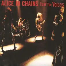 Alice In Chains - Fear The Voices