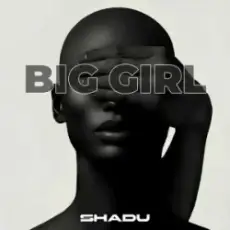 SHADU - Big Girl