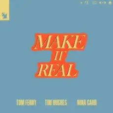 Tom Ferry & Tim Hughes & Nina Carr - Make It Real