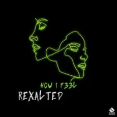 Rexalted - H0W 1 F33L (Original Mix)