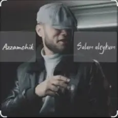 Azamchik - Салам алейкум всем вам добрый вечер пацаны