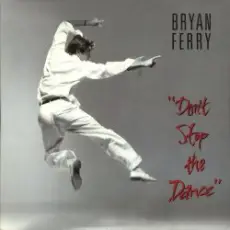 Bryan Ferry - Don't Stop The Dance