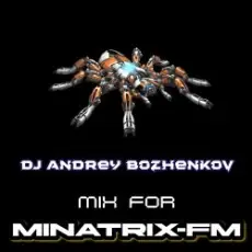 Dj Andrey Bozhenkov - Mix For Minatrix-FM (Vol.06)